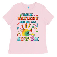 Bubblegum Pink please be patient with me i have autism Ladies Tee - CowGirlArtShop