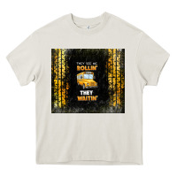 Cream they see me rollin' they waitin' school bus Heavy Core Tee - TumblerDesignByShophia