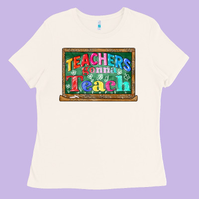 Teachers Gonna Teach Ladies Tee Designed By Cowgirlartshop