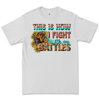 Dove Grey this is how i fight with my battles Premium Tee - CowGirlArtShop