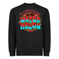Black if you drink dont drive do the watermelon Heavyweight Sweatshirt - AdoDesignShop