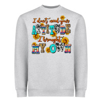Heather Grey i dont need your attitude i brought my own Heavyweight Sweatshirt - AdoDesignShop