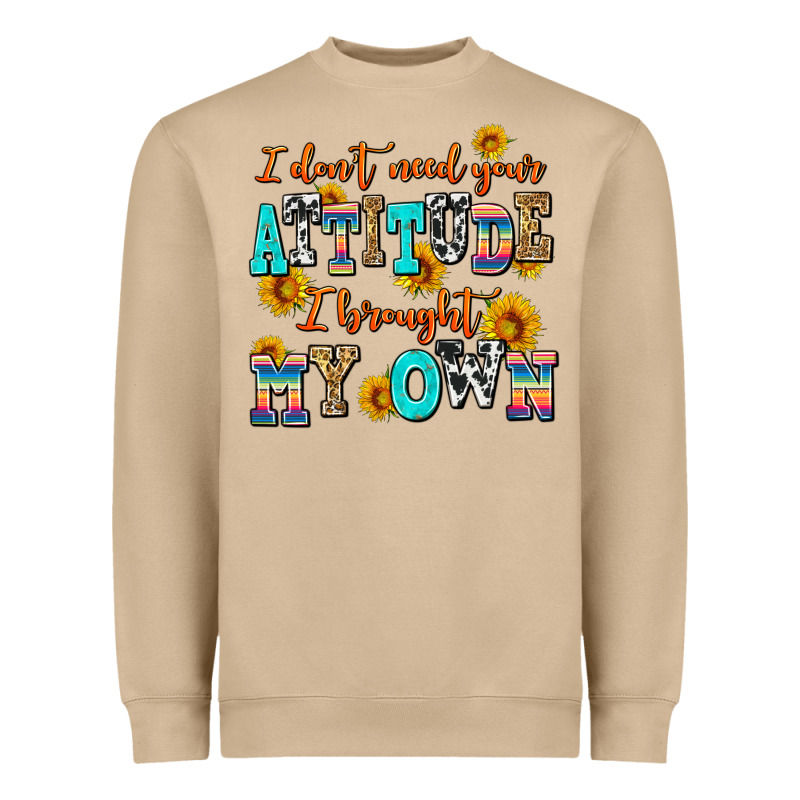 I Dont Need Your Attitude I Brought My Own Heavyweight Sweatshirt by AdoDesignShop | Teevron