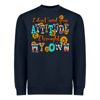 Navy i dont need your attitude i brought my own Heavyweight Sweatshirt - AdoDesignShop