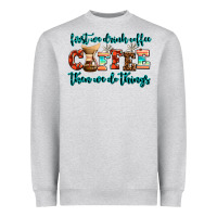Heather Grey first we drink coffee then we do things Heavyweight Sweatshirt - AdoDesignShop