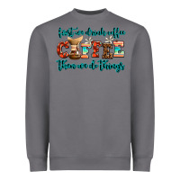 Storm first we drink coffee then we do things Heavyweight Sweatshirt - AdoDesignShop