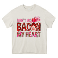 Cream Don't go bacon my heart Valentine's Day Heavy Core Tee - HowdyJamesFarm