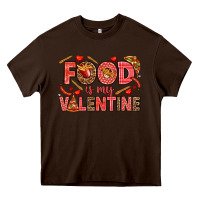 Chocolate Brown Food is my Valentine Heavy Core Tee - HowdyJamesFarm