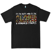 Black its the guts and its the glory a hundred stripes Premium Tee - CowGirlArtShop