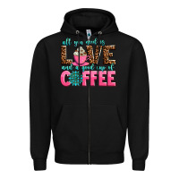 Black all you need is love and a good cup of coffee Zipper Hoodie - AdoDesignShop