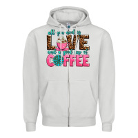 Dove Grey all you need is love and a good cup of coffee Zipper Hoodie - AdoDesignShop