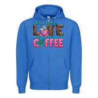 True Royal all you need is love and a good cup of coffee Zipper Hoodie - AdoDesignShop