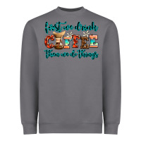 Storm first we drink coffee then we do things Heavyweight Sweatshirt - AdoDesignShop