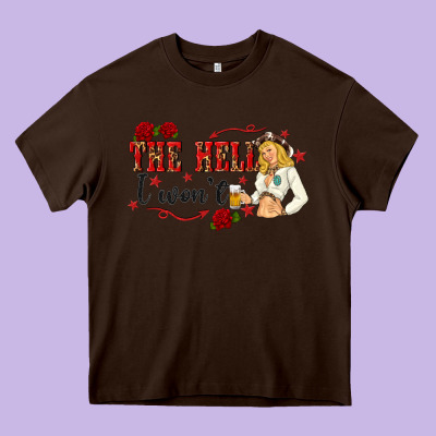 The Hell I Wont With Sassy Pinup Cowgirl Heavy Core Tee Designed By Texasbilliewilder