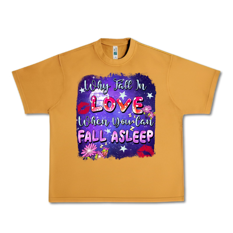 Why Fall In Love When You Can Fall Asleep Urban Heavy Tee by FaDigitalArtStudio | Teevron