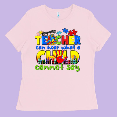 Teacher Can Hear What A Child Cannot Say Ladies Tee Designed By Cowgirlartshop
