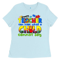 Baby Blue teacher can hear what a child cannot say Ladies Tee - CowGirlArtShop