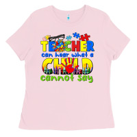 Bubblegum Pink teacher can hear what a child cannot say Ladies Tee - CowGirlArtShop