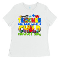 Teacher Can Hear What A Child Cannot Say Ladies Tee | Teevron