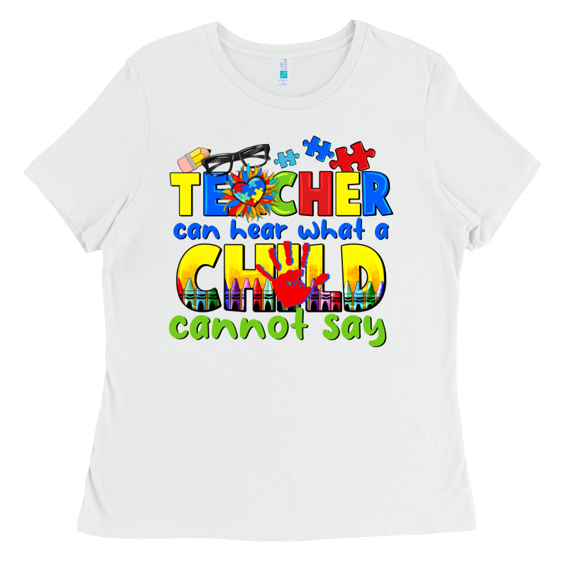 Teacher Can Hear What A Child Cannot Say Ladies Tee by CowGirlArtShop | Teevron