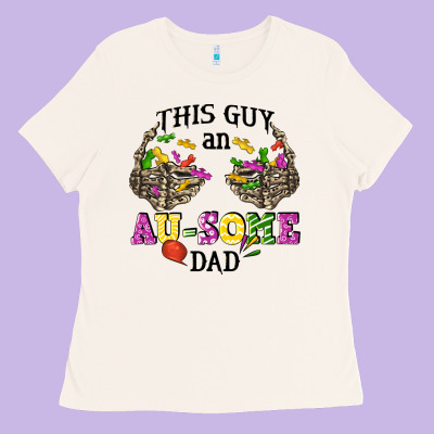 This Guy An Au Some Dad Ladies Tee Designed By Cowgirlartshop