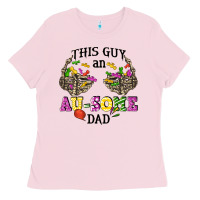Bubblegum Pink this guy an au some dad Ladies Tee - CowGirlArtShop
