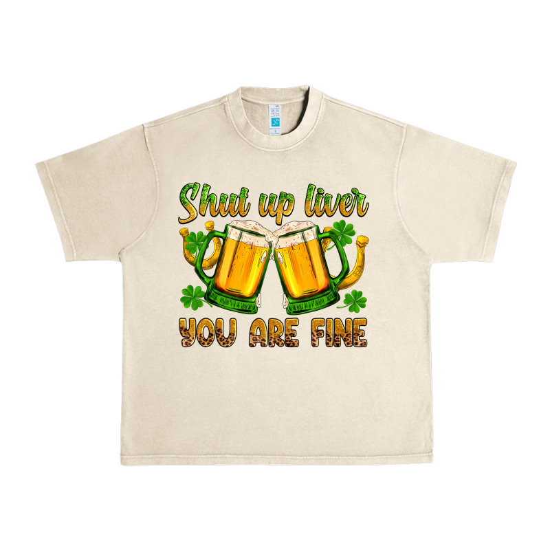 St. Patrick’s Day Shut Up Liver You Are Fine Urban Heavy Tee by OliviaCreatesArt | Teevron