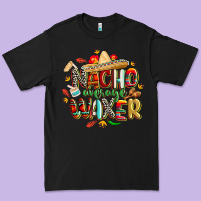 Cinco De Mayo Nacho Average Waxer Premium Tee Designed By Cowgirlartshop