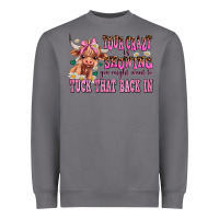 Storm your crazy is showing you might want to tuck that Heavyweight Sweatshirt - AdoDesignShop