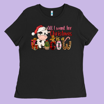 All Want For Christmas Is A Cow Ladies Tee Designed By Cowgirlartshop