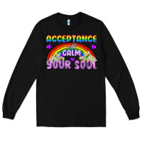 Lgbtq Acceptance Will Calm Your Soul Long Sleeve Tee | Teevron