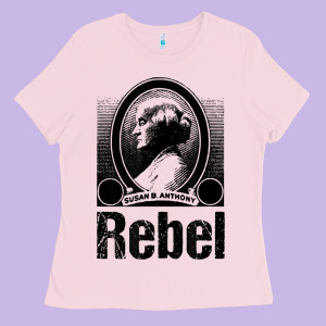 Political Rebel Tshirt Susan B Anthony Women's History Gift Ladies Tee Designed By Baomotion