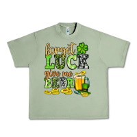 Oil Green St. Patrick's Forget luck give me beer Urban Heavy Tee - OliviaCreatesArt