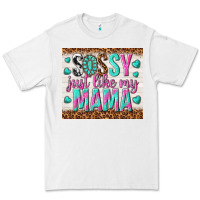 White sassy just like my mama Premium Tee - TumblerDesignByShophia
