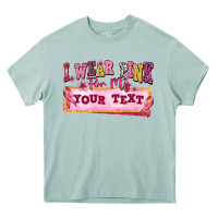 I Wear Pink For My Custom Heavy Core Tee | Teevron