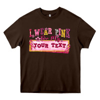 Chocolate Brown i wear pink for my custom Heavy Core Tee - texasbilliewilder