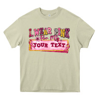 Mossy i wear pink for my custom Heavy Core Tee - texasbilliewilder