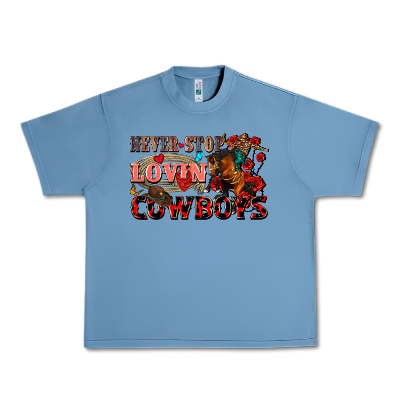 Never Stop Lovin Cowboys Urban Heavy Tee by FaDigitalArtStudio | Teevron