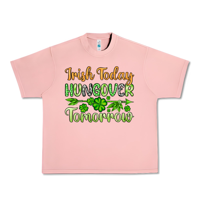 St. Patrick's Irish Today Hungover Tomorrow Urban Heavy Tee by OliviaCreatesArt | Teevron