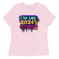 Bubblegum Pink i'm like 2024 done Ladies Tee - CowGirlArtShop