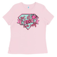 Bubblegum Pink not all heroes wear capes Ladies Tee - CowGirlArtShop