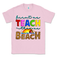 Bubblegum Pink first we teach then we beach Classic Tee - Artiststas
