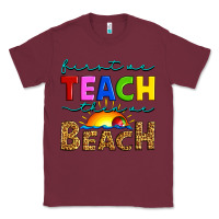 Burgundy first we teach then we beach Classic Tee - Artiststas