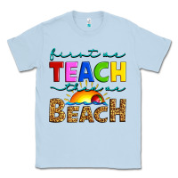 Dusty Blue first we teach then we beach Classic Tee - Artiststas