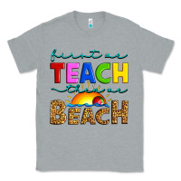 Heather Grey first we teach then we beach Classic Tee - Artiststas