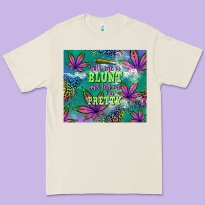 Roll Me A Blunt And Tell Me I'm Pretty Premium Tee Designed By Tumblerdesignbyshophia