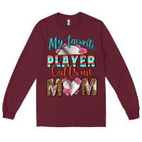 Burgundy My Favorite Player Calls Me Mom Long Sleeve Tee - BundleAndBundleShop