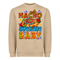 Nacho Average Baby With Nacho 2 Heavyweight Sweatshirt | Teevron