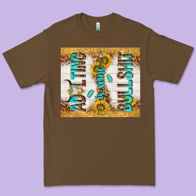 Adulting Is Some Bullshit Premium Tee Designed By Tumblerdesignbyshophia