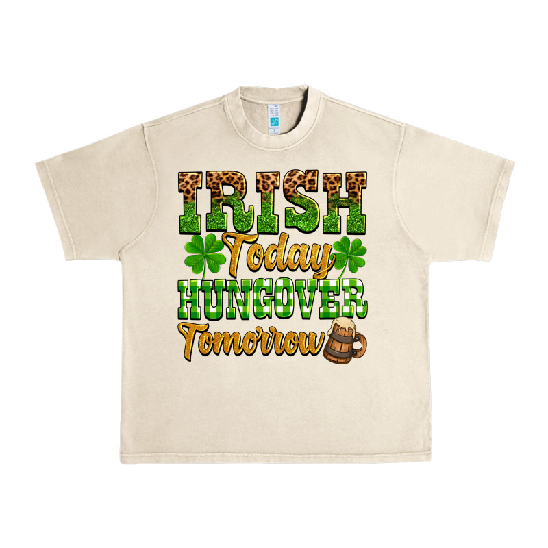 St. Patrick's Irish Today Hungover Tomorrow Urban Heavy Tee by OliviaCreatesArt | Teevron